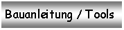 Textfeld: Bauanleitung / Tools