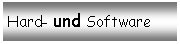 Textfeld: Hard- und Software